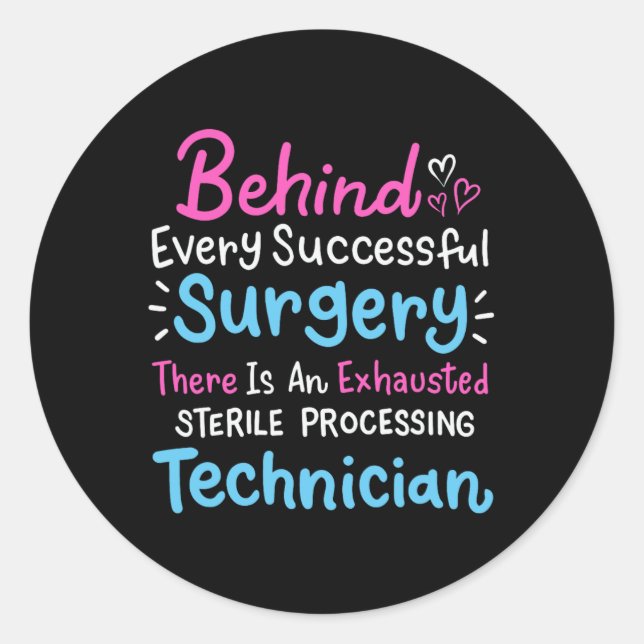 Behind Every Surgery Sterile Processing Technician Classic Round Sticker (Front)