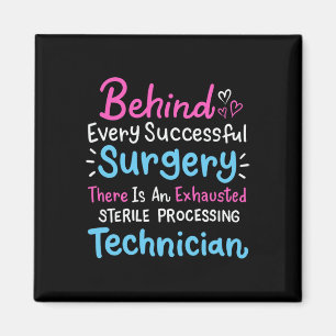 Behind Every Surgery Sterile Processing Technician Magnet