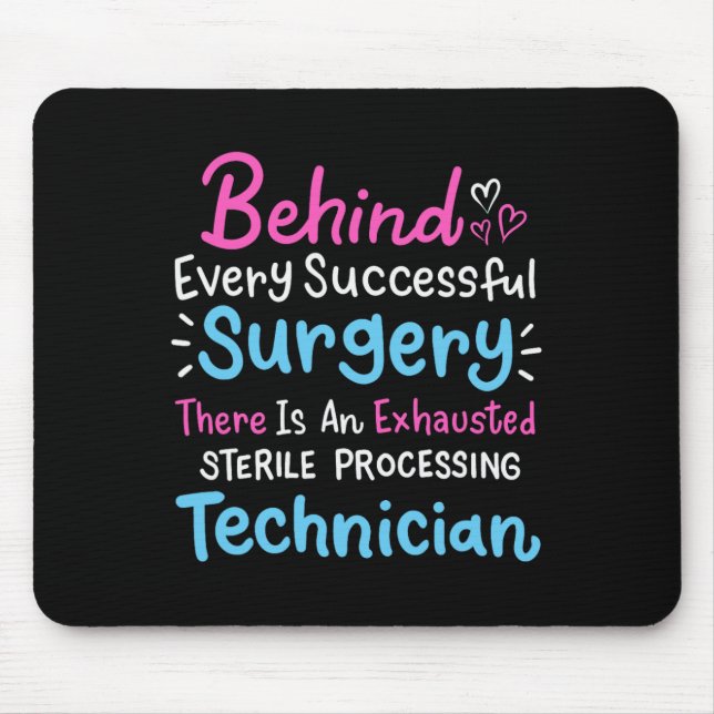 Behind Every Surgery Sterile Processing Technician Mouse Mat (Front)