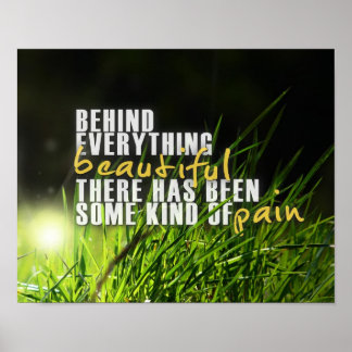 Behind Everything Beautiful - Motivational Quote Poster