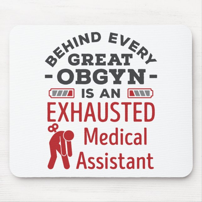 Behind Great OBGYN Exhausted Medical Assistant Mouse Mat (Front)