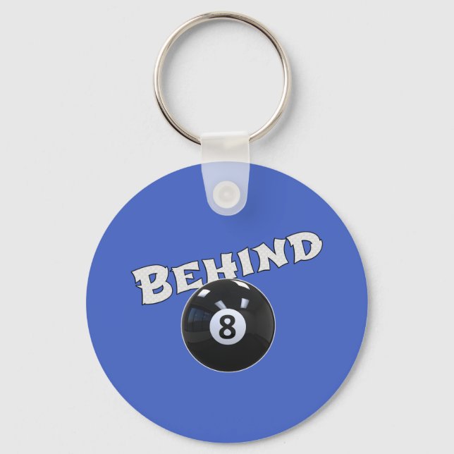 Behind The Eight Ball | Funny "Behind the 8 Ball"  Key Ring (Front)