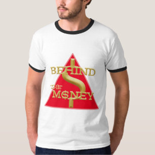 Behind the Money T-Shirt