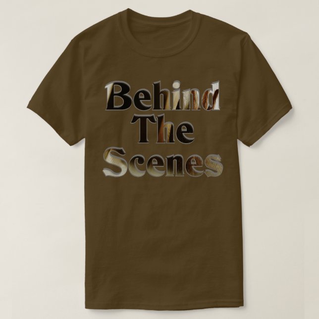 Behind The Scenes T-Shirt (Design Front)