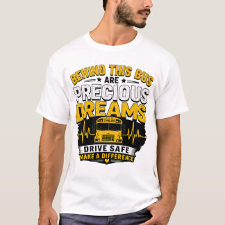 Behind This Bus Are Precious Dreams School Bus Dri T-Shirt