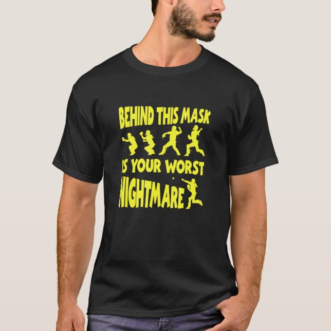 Behind This Mask Is Your Worst Nightmare T-Shirt (Front)