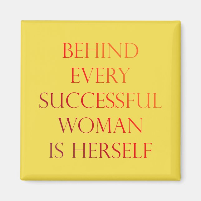 Behind Woman Is Herself Inspirational Quote Magne Magnet (Front)