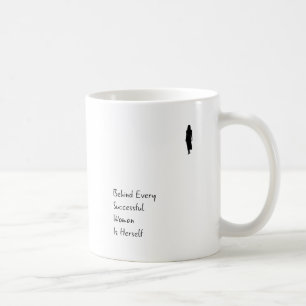 Behind Woman Is Herself Inspirational Quote Mug