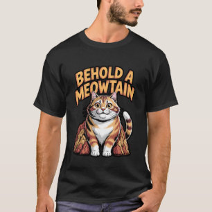 Behold a Meowtain Funny Cat Pun T-Shirt