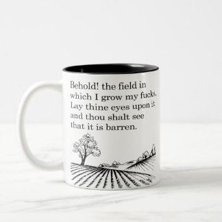 Behold! the field in which I grow my f*cks. Joke Two-Tone Coffee Mug