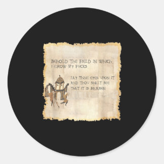 Behold The Field In Which I Grow My Fvcks, Funny M Classic Round Sticker