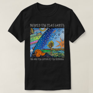 Behold the Flat Earth T-Shirt