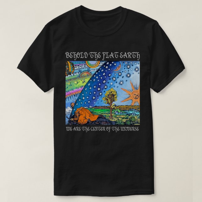 Behold the Flat Earth T-Shirt (Design Front)