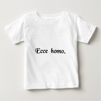 Behold the man. baby T-Shirt
