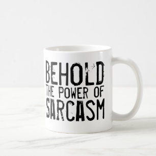 Behold the Power of Sarcasm Coffee Mug