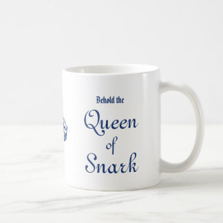 Behold the Queen Of Snark Coffee Cup