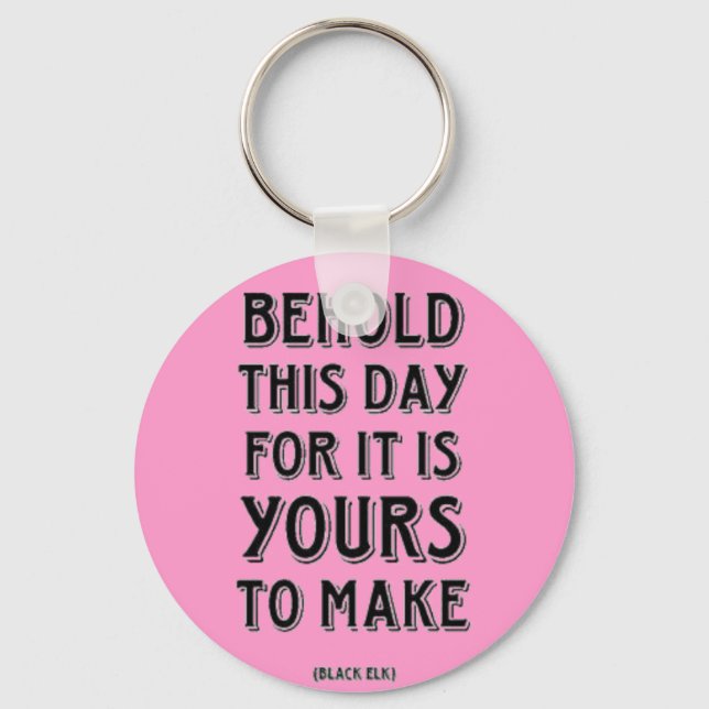 Behold This Day Key Ring (Front)