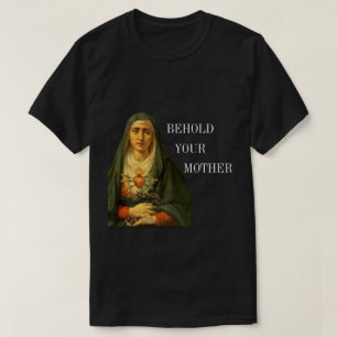 Behold Your Mother of Sorrows T-Shirt