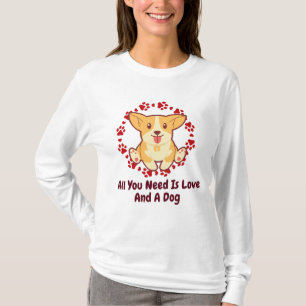 Beige All You Need Is Love And A Dog T-Shirt