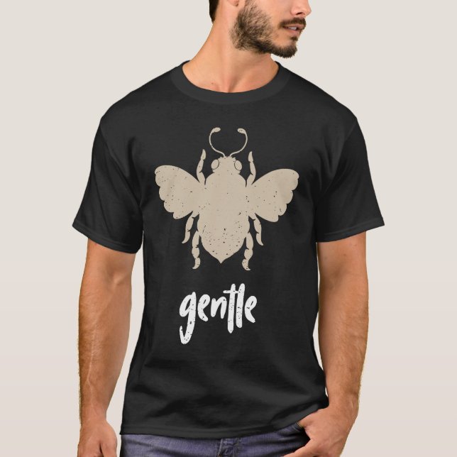 Beige Bee Gentle Motivational Be Gentle  3 T-Shirt (Front)