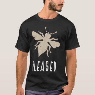 Beige Bee Pleased Motivational Be Pleased  1 T-Shirt