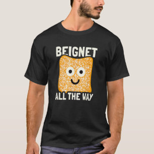 Beignet All The Way Beignet T-Shirt