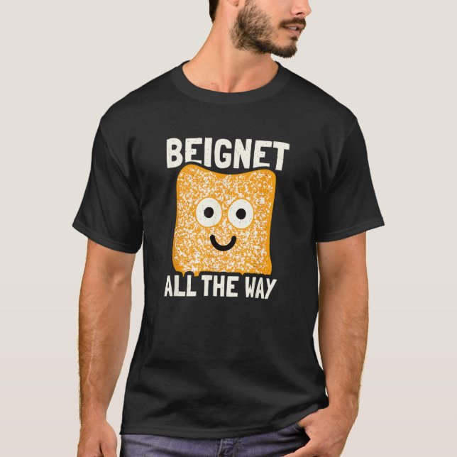 Beignet All The Way  Beignet T-Shirt (Front)