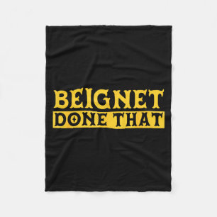 Beignet Done That Funny New Orleans Pun Fleece Blanket