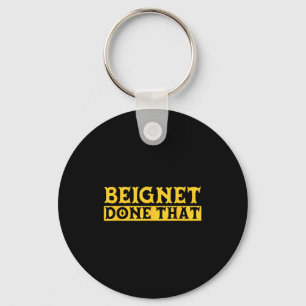 Beignet Done That Funny New Orleans Pun Key Ring