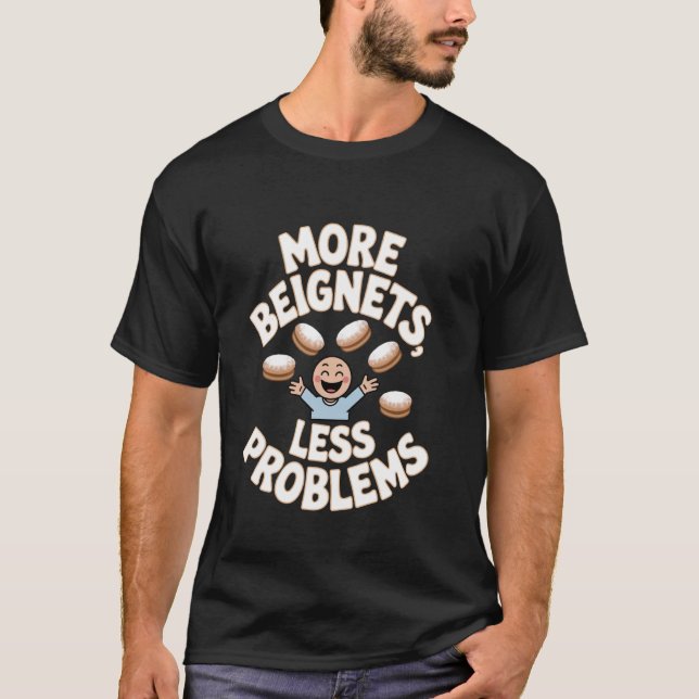 Beignets More Beignets, Less Problems T-Shirt (Front)