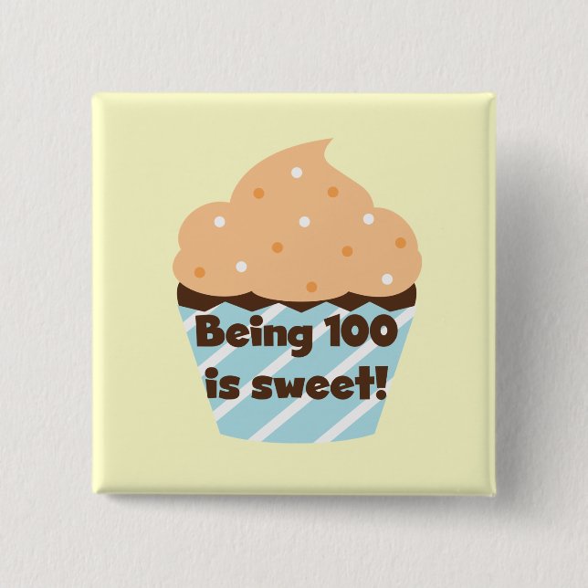 Being 100 is Sweet Birthday T-shirts and Gifts 15 Cm Square Badge (Front)