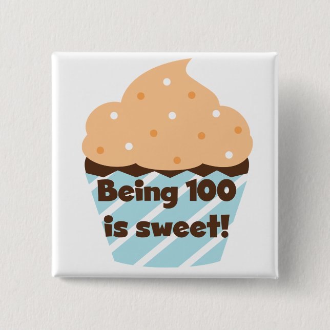 Being 100 is Sweet Birthday T-shirts and Gifts 15 Cm Square Badge (Front)