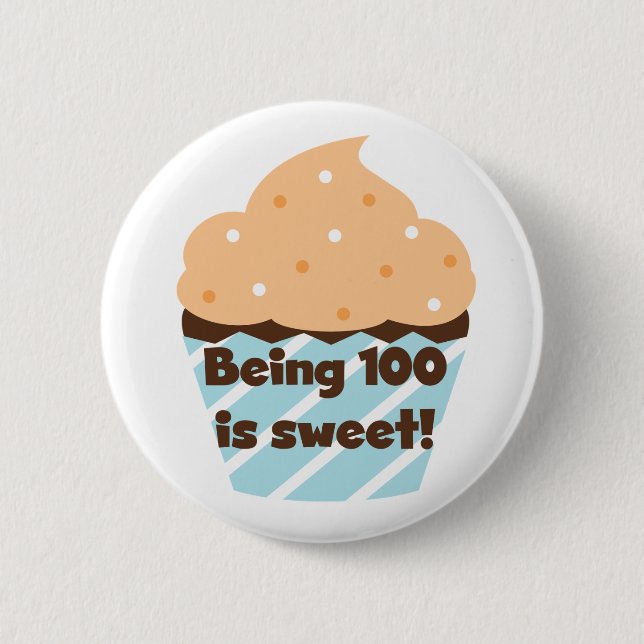 Being 100 is Sweet Birthday T-shirts and Gifts 6 Cm Round Badge (Front)