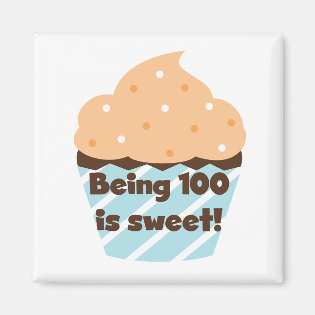 Being 100 is Sweet Birthday T-shirts and Gifts Magnet (Front)