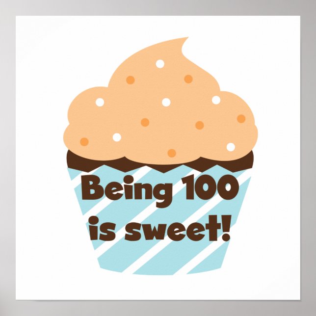 Being 100 is Sweet Birthday T-shirts and Gifts Poster (Front)