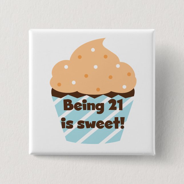 Being 21 is Sweet Birthday T-shirts and Gifts 15 Cm Square Badge (Front)