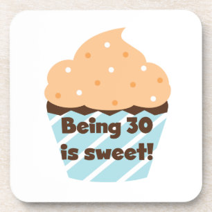Being 30 is Sweet T-shirts and Gifts Coaster
