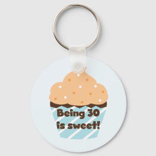 Being 30 is Sweet T-shirts and Gifts Key Ring