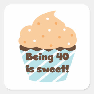 Being 40 is Sweet Birthday T-shirts and Gifts Square Sticker