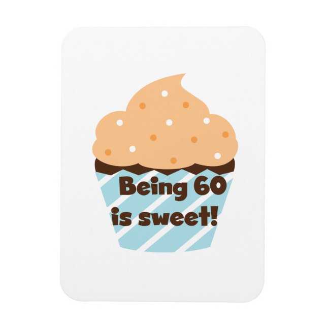 Being 60 is Sweet T-shirts and Gifts Magnet (Vertical)