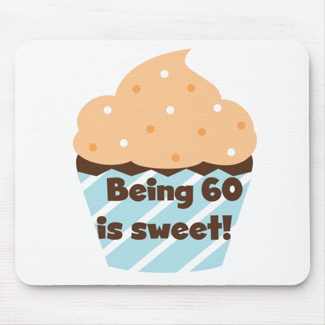 Being 60 is Sweet T-shirts and Gifts Mouse Mat (Front)