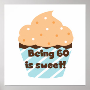 Being 60 is Sweet T-shirts and Gifts Poster