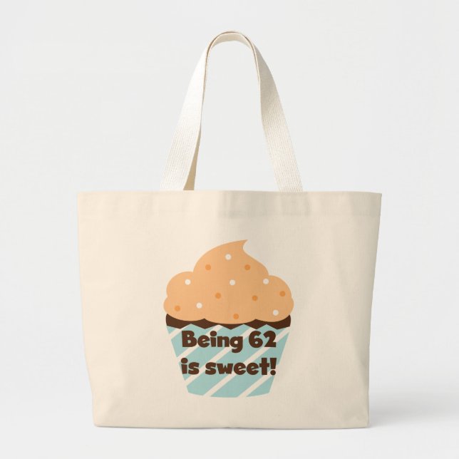 Being 62 is Sweet T-shirts and Gifts Large Tote Bag (Front)