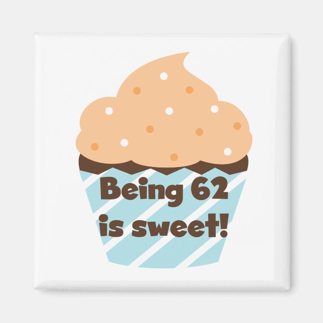 Being 62 is Sweet T-shirts and Gifts Magnet (Front)