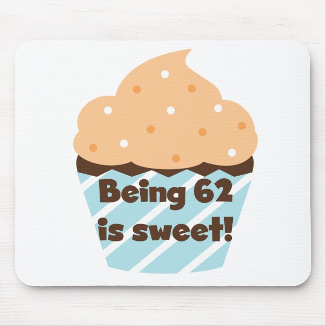 Being 62 is Sweet T-shirts and Gifts Mouse Mat (Front)