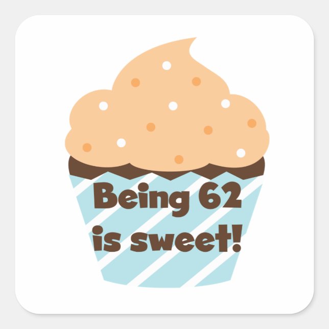 Being 62 is Sweet T-shirts and Gifts Square Sticker (Front)