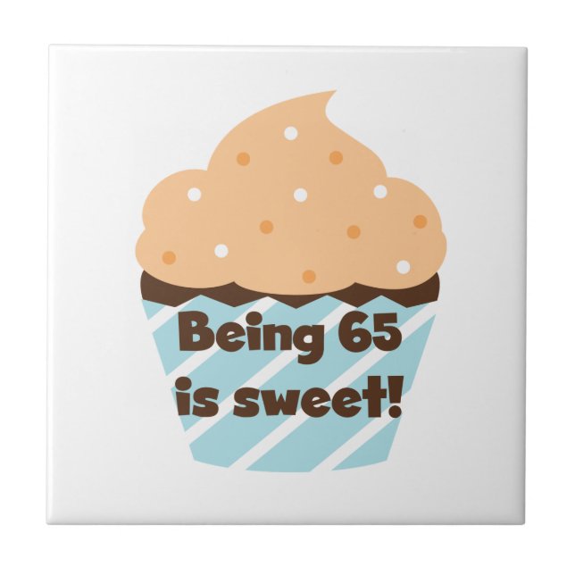Being 65 is Sweet Birthday T-shirts and Gifts Tile (Front)