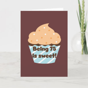 Being 75 is Sweet Birthday T-shirts and Gifts Card