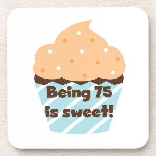 Being 75 is Sweet Birthday T-shirts and Gifts Coaster