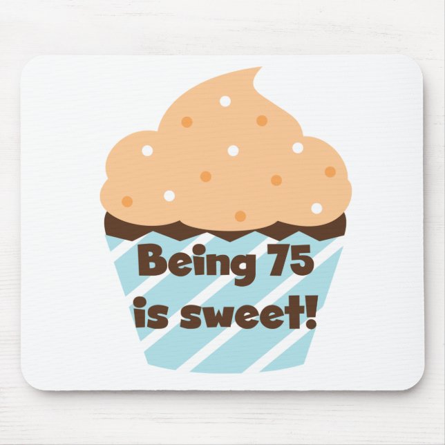 Being 75 is Sweet Birthday T-shirts and Gifts Mouse Mat (Front)